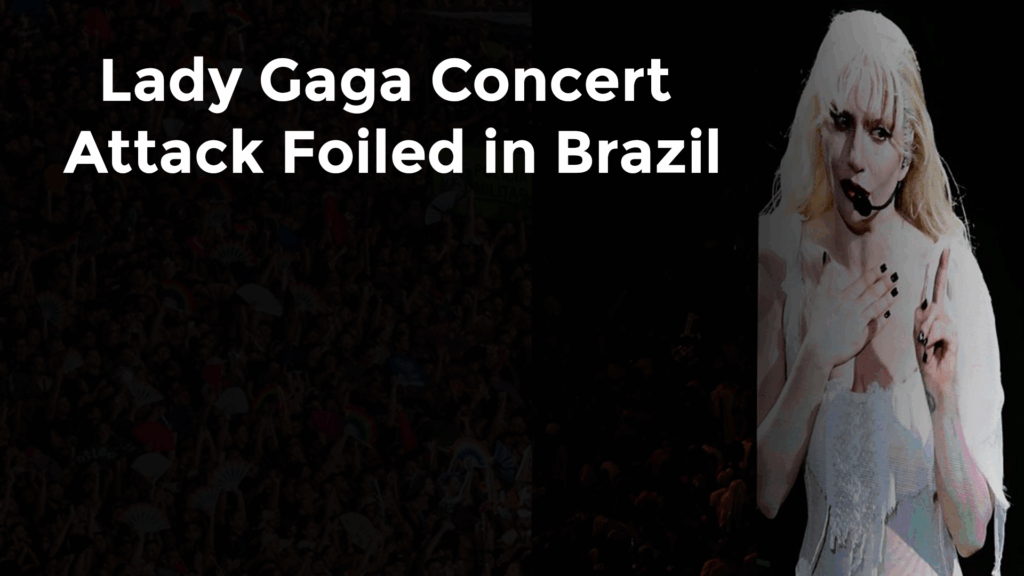 Lady Gaga Concert Attack Foiled in Brazil