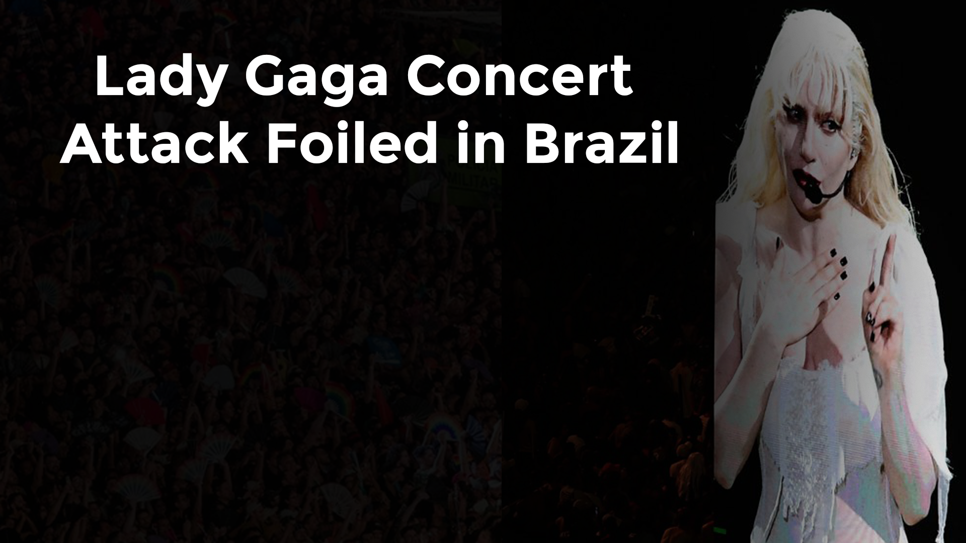 Lady Gaga Concert Attack Foiled in Brazil